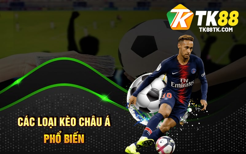 Các Loại Kèo Châu Á Phổ Biến