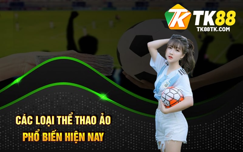 Các Loại Thể Thao Ảo Phổ Biến Hiện Nay