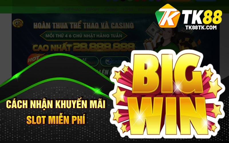 Cách Nhận Khuyến Mãi Slot Miễn Phí