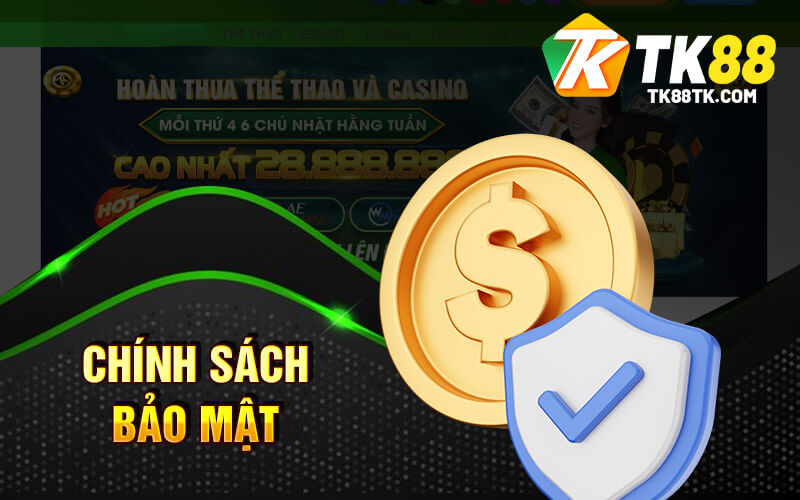 Chính Sách Bảo Mật Và An Toàn Của TK88
