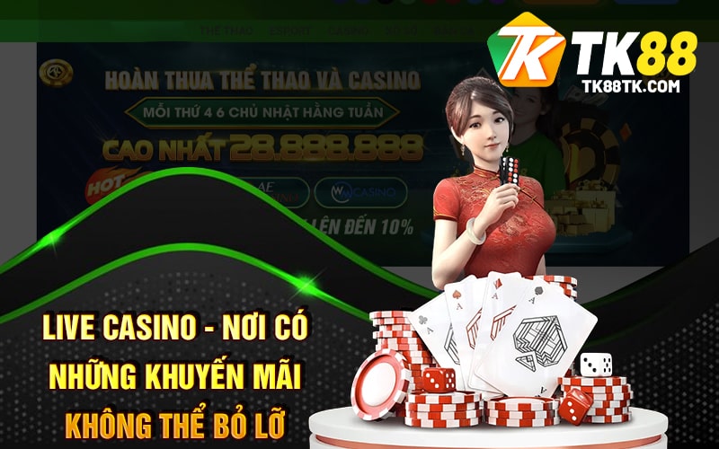 Live Casino - Nơi Có Những Khuyến Mãi Không Thể Bỏ Lỡ