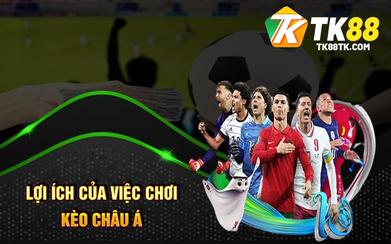 Lợi Ích Của Việc Chơi Kèo Châu Á