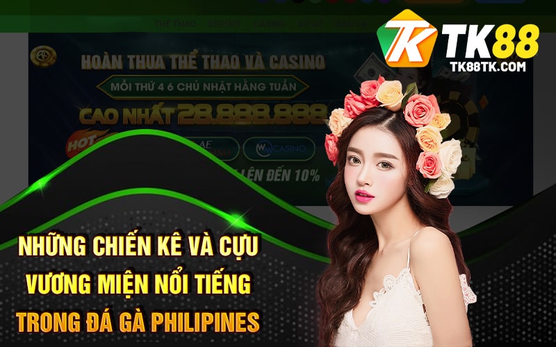 Những chiến kê và cựu vương miện nổi tiếng trong Đá Gà Philipines
