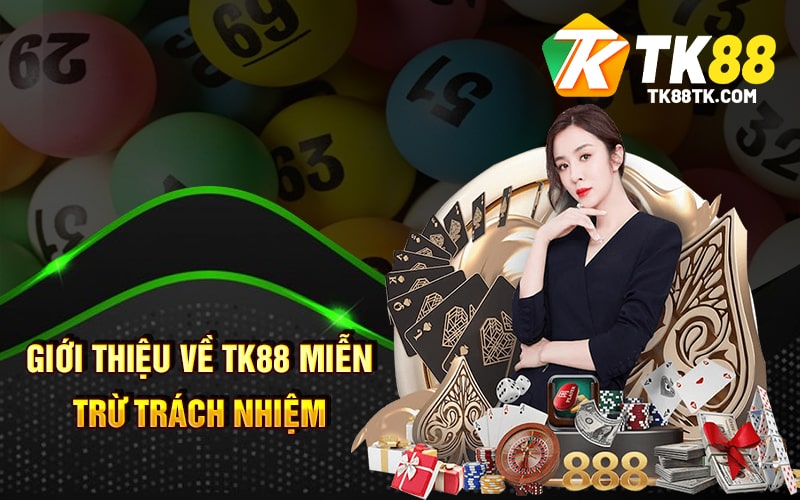 Giới thiệu về TK88 Miễn Trừ Trách Nhiệm
